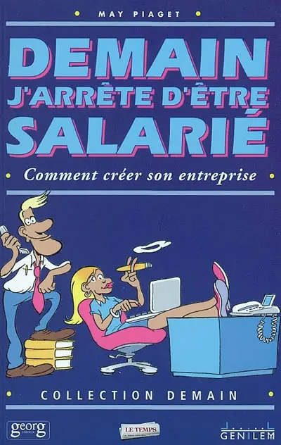 Demain j'arrête d'être salarié : comment créer son entreprise
