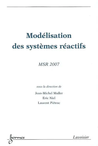 Modélisation des systèmes réactifs : actes de MSR 2007, 17-19 oct. 2007, Lyon