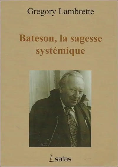 Gregory Bateson : la sagesse systémique