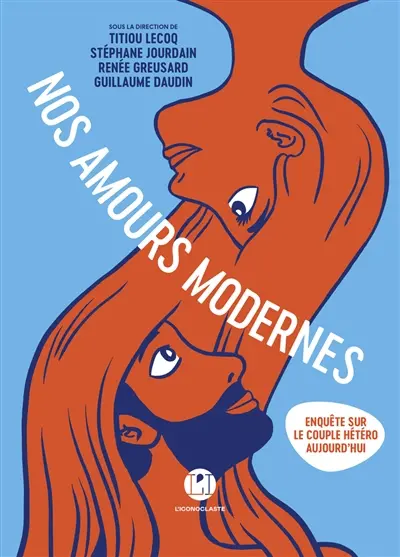 Nos amours modernes : enquête sur le couple hétéro aujourd'hui