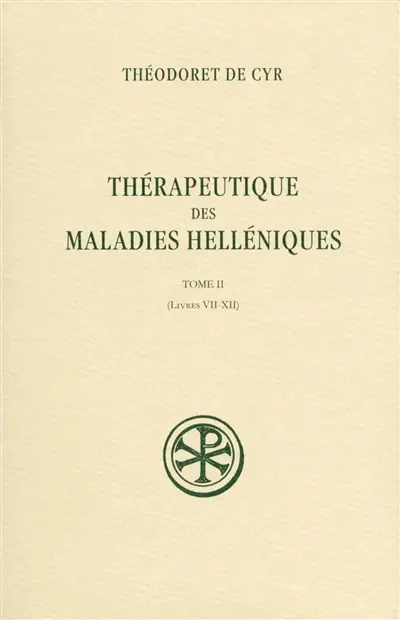 Thérapeutique des maladies helléniques. Vol. 2. Livres VII-XII