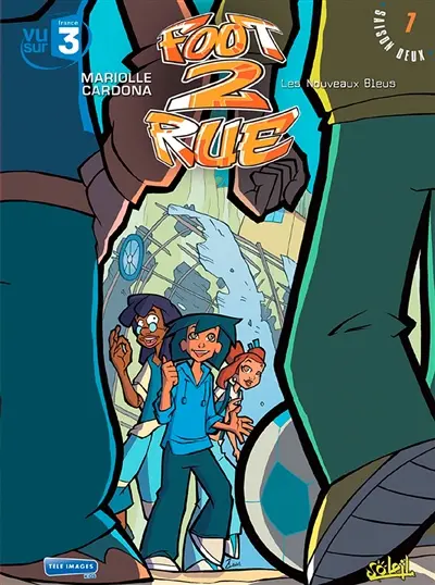 Foot 2 rue. Vol. 7. Les nouveaux Bleus