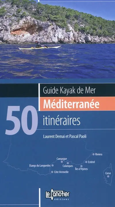 Guide kayak de mer : Méditerranée, 50 itinéraires