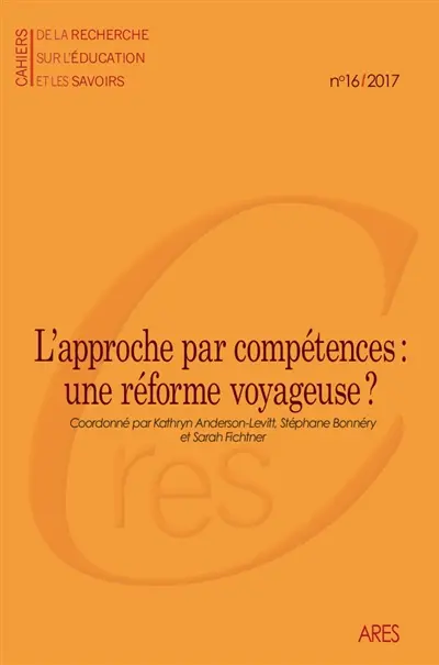 Cahiers de la recherche sur l'éducation et les savoirs, n° 16. L'approche par compétences : une réforme voyageuse ?