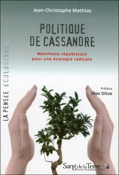 La politique de Cassandre : manifeste républicain pour une écologie radicale