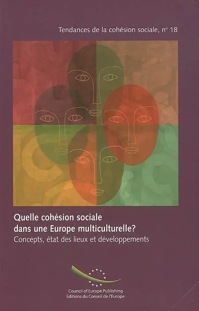 Quelle cohésion sociale dans une Europe multiculturelle ? : concepts, état des lieux et développements. Achieving social cohesion in a multicultural Europe : concepts, situation and developments