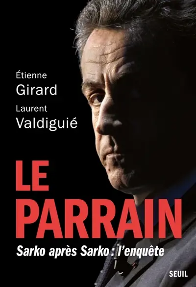 Le parrain : Sarko après Sarko : l'enquête