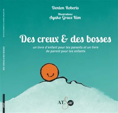 Des creux & des bosses : un livre d'enfant pour les parents et un livre de parent pour les enfants