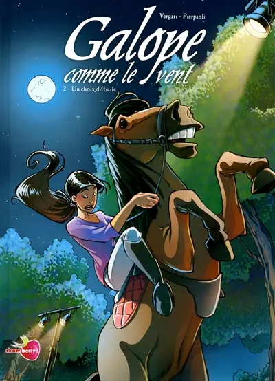 Galope comme le vent. Vol. 2. Un choix difficile