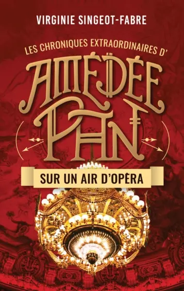 Les chroniques extraordinaires d'Amédée Pan. Vol. 2. Sur un air d'opéra