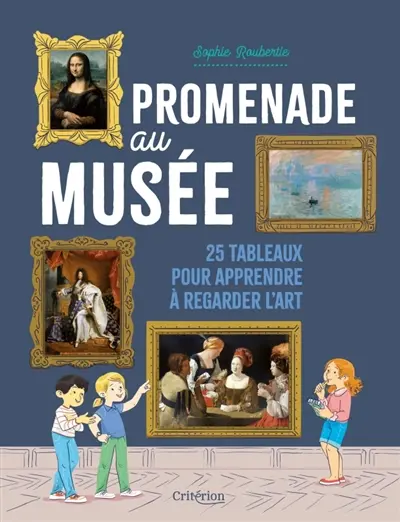 Promenade au musée : 25 tableaux pour apprendre à regarder l'art