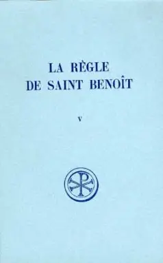La Règle de saint Benoît. Vol. 5. Commentaire historique et critique : parties IV-VI
