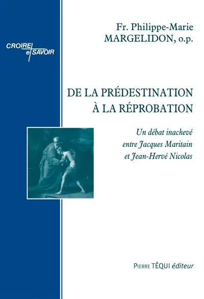 De la prédestination à la réprobation : un débat inachevé entre Jacques Maritain et Jean-Hervé Nicolas