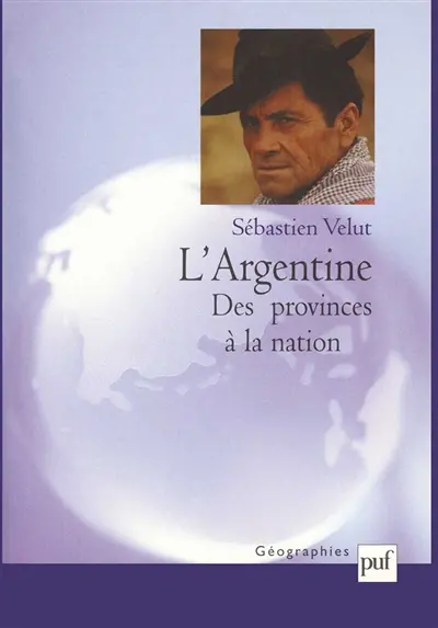 L'Argentine : des provinces à la nation