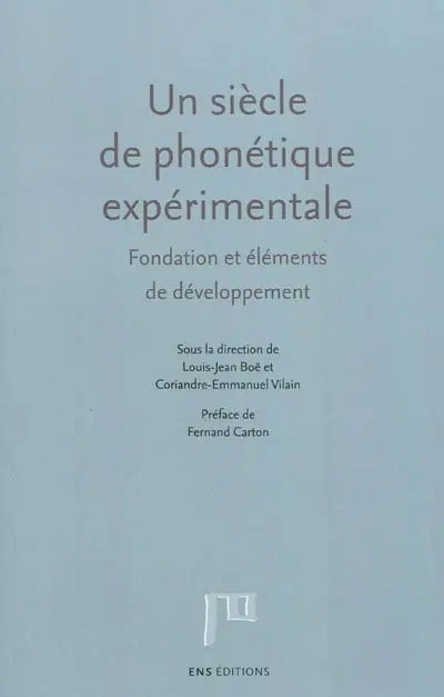 Un siècle de phonétique expérimentale : fondation et éléments de développement : hommage à Théodore Rosset et John Ohala