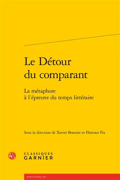 Le détour du comparant : la métaphore à l'épreuve du temps littéraire