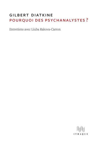 Pourquoi des psychanalystes ? : entretiens avec Liuba Rakova-Carron