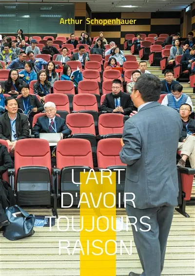 L'Art d'avoir toujours raison : Un manuel pratique sur la rhétorique, les stratégies argumentatives et la psychologie de la persuasion