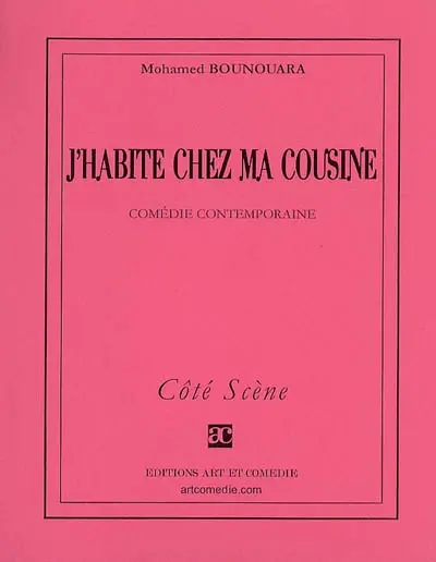 J'habite chez ma cousine : comédie contemporaine