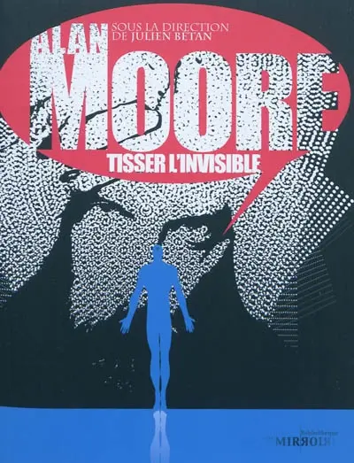 Alan Moore, tisser l'invisible