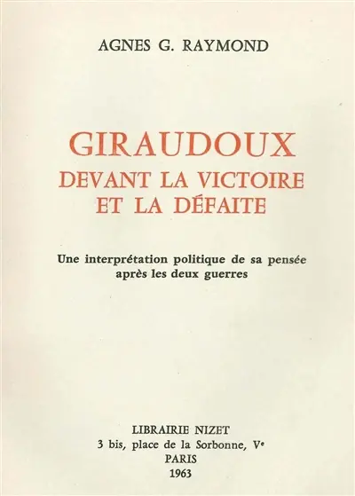 Giraudoux devant la victoire et la défaite : une interprétation politique de sa pensée après les deux guerres