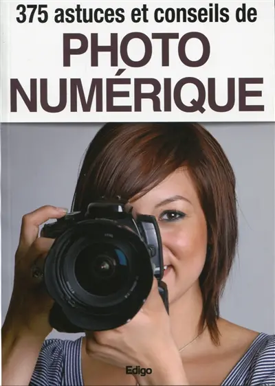 375 astuces et conseils de photo numérique