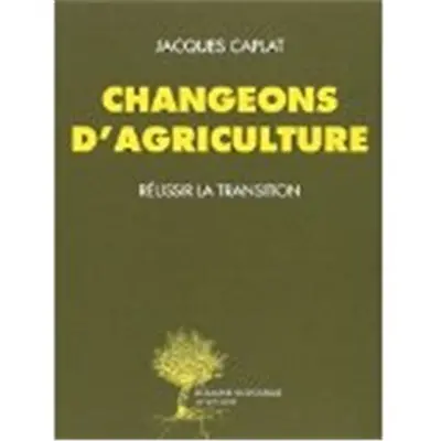 Changeons d'agriculture : réussir la transition