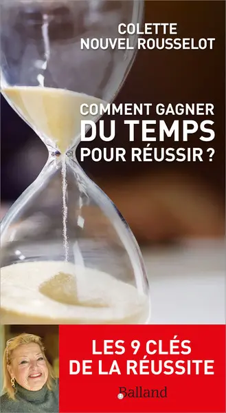 Comment gagner du temps pour réussir ? : les 9 clés de la réussite