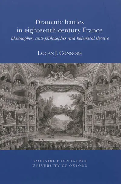 Dramatic battles in eighteenth-century France : philosophes, anti-philosophes and polemical theatre
