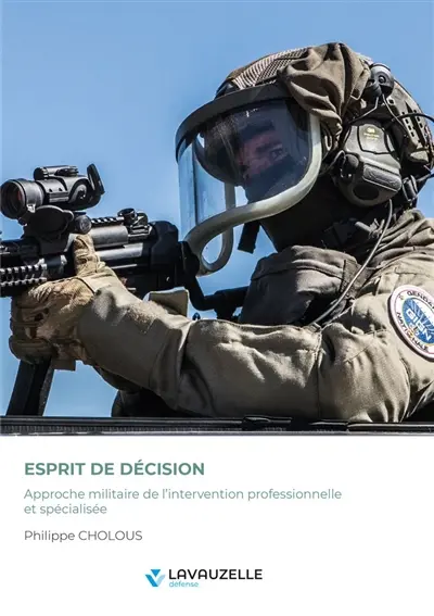Esprit de décision : approche militaire de l'intervention professionnelle et spécialisée