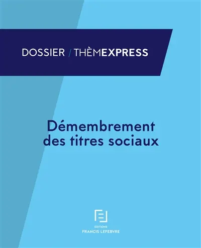 Démembrement des titres sociaux : gestion juridique et fiscale : à jour du 1er septembre 2017
