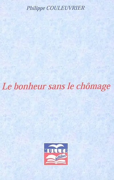 Le bonheur sans le chômage