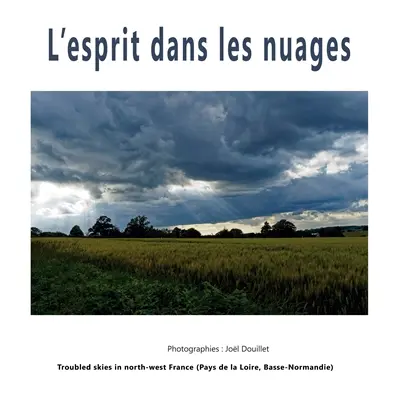 L'esprit dans les nuages : Turbulent skies in north-west France (Pays de la Loire, Basse-Normandie)