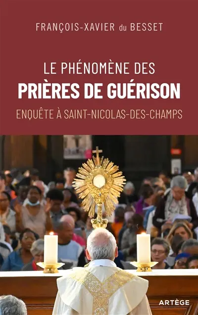 Le phénomène des prières de guérison : enquête à Saint-Nicolas-des-Champs