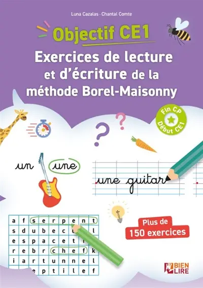 Objectif CE1 : exercices de lecture et d'écriture de la méthode Borel-Maisonny : fin CP, début CE1