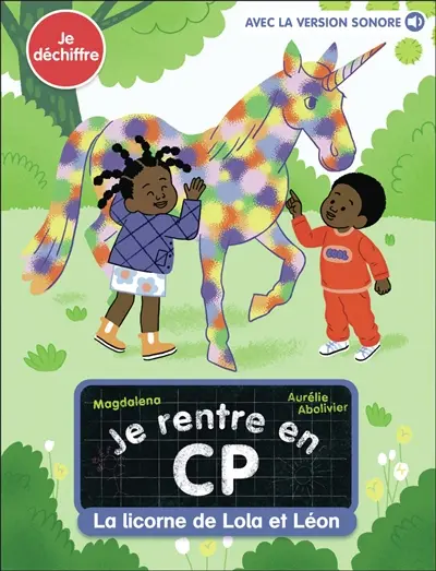 Je rentre en CP. La licorne de Lola et Léon : je déchiffre
