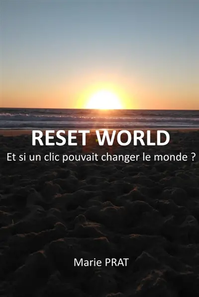 Reset World : Et si un clic pouvait changer le monde ?