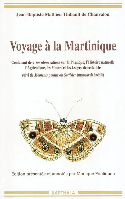 Voyage à la Martinique 1751-1756 : contenant diverses observations sur la physique, l'histoire naturelle, l'agriculture, les moeurs et les usages de cette isle. Moments perdus ou Sottisier