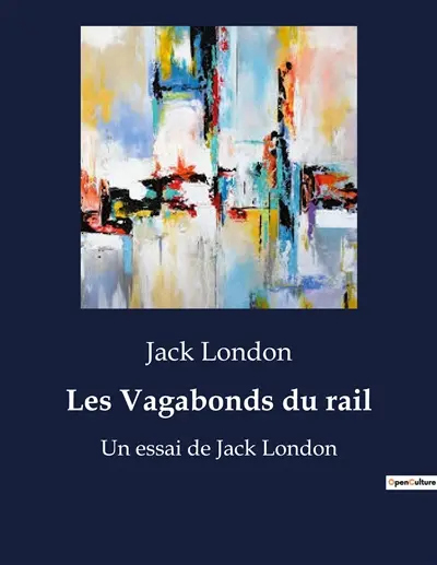 Les Vagabonds du rail : Un essai de Jack London