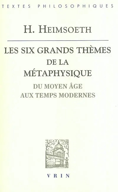 Les six grands thèmes de la métaphysique occidentale : du Moyen Age aux Temps modernes