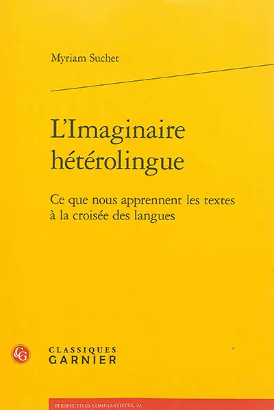 L'imaginaire hétérolingue : ce que nous apprennent les textes à la croisée des langues