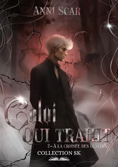 A la croisée des destins. Vol. 2. Celui qui trahit