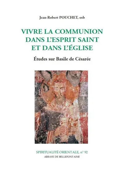 Vivre la communion dans l'Esprit-Saint et dans l'Eglise : études sur Basile de Césarée