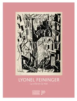 Lyonel Feininger : la ville et la mer