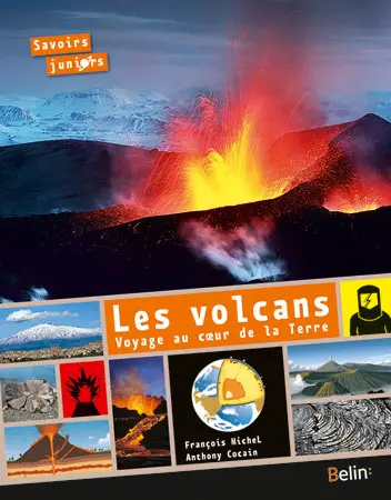 Les volcans : voyage au coeur de la Terre