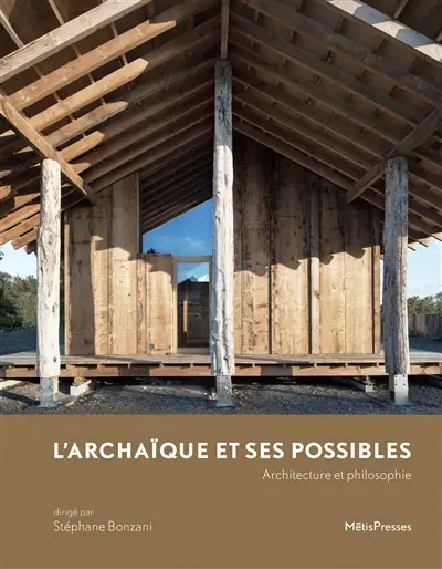 L'archaïque et ses possibles : architecture et philosophie