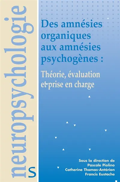 Des amnésies organiques aux amnésies psychogènes : théorie, évaluation et prise en charge