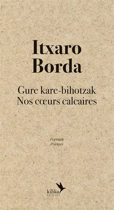 Gure kare-bihotzak : poemak. Nos coeurs calcaires : poèmes
