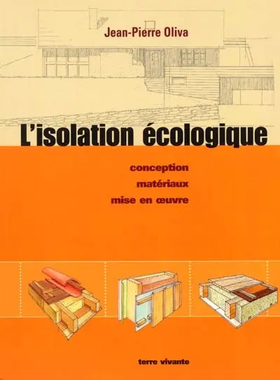 L'isolation écologique : conception, matériaux, mise en oeuvre