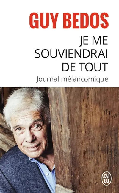 Je me souviendrai de tout : journal mélancomique